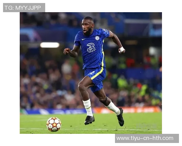 吕迪格未来去向仍存变数皇马与球员尚未达成最终协议 吕迪格未来去向仍存变数皇马与球员尚未达成最终协议